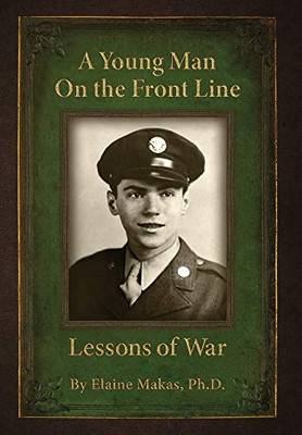 A Young Man on the Front Line : Lessons of War - 9781945875861
