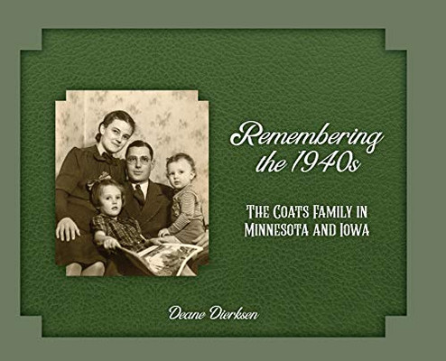 Remembering the 1940s : The Coats Family in Minnesota and Iowa