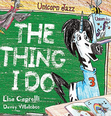 Unicorn Jazz the Thing I Do : A Children's Unicorn Book Series