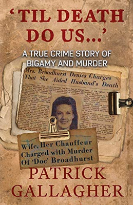 'Til Death Do Us...' : A True Crime Story of Bigamy and Murder