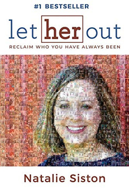 Let Her Out : Reclaim Who You Have Always Been - 9781950710928