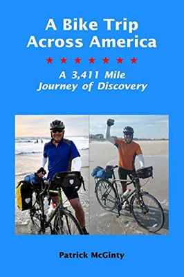 A Bike Trip Across America : A 3,411 Mile Journey of Discovery
