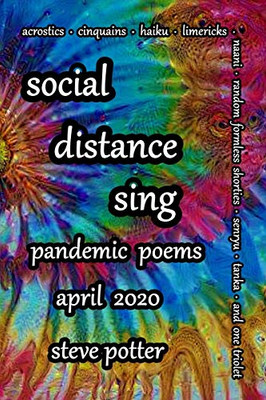Social Distance Sing : Pandemic Poems: April 1 - April 30 2020