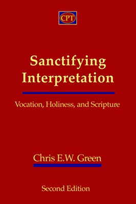 Sanctifying Interpretation : Vocation, Holiness, and Scripture