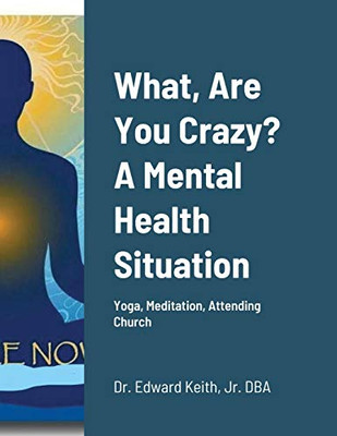 What, Are You Crazy? A Mental Health Situation - 9781716861765