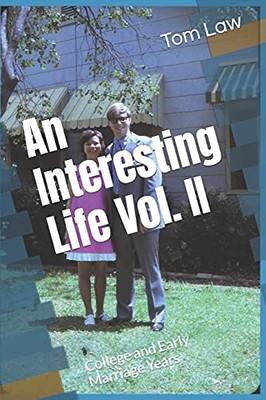 An Interesting Life Vol. II : College and Early Marriage Years