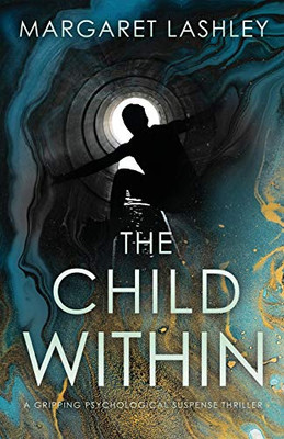 The Child Within : A Gripping Psychological Suspense Thriller.