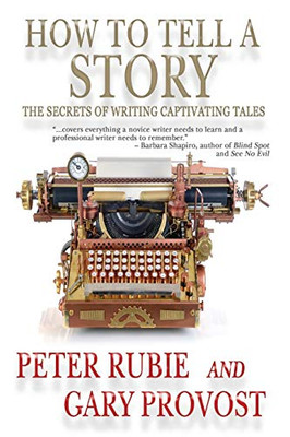 How to Tell a Story : The Secrets of Writing Captivating Tales