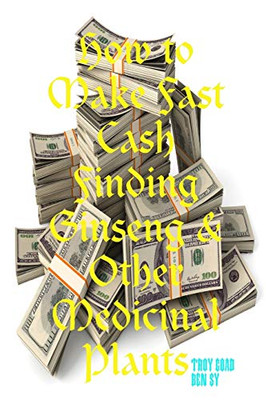 How to Make Fast Cash Finding Ginseng & Other Medicinal Plants