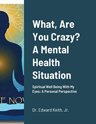 What, Are You Crazy? A Mental Health Situation - 9781716801648