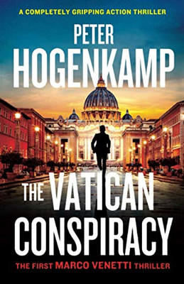 The Vatican Conspiracy : A Completely Gripping Action Thriller