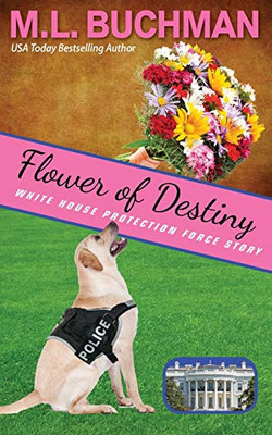 Flower of Destiny : A Secret Service Dog Handler Romance Story