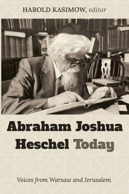 Abraham Joshua Heschel Today : Voices from Warsaw and Jerusalem