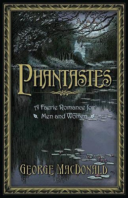 Phantastes : A Faerie Romance for Men and Women - 9781598566673