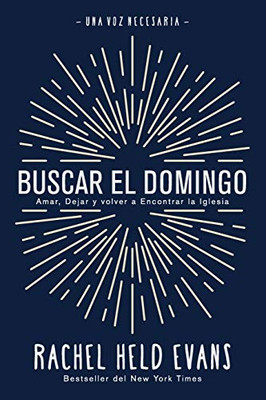 Buscar el Domingo : Amar, Dejar y Volver a Encontrar la Iglesia