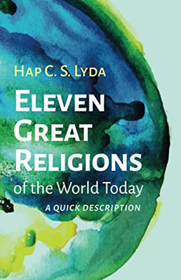 Eleven Great Religions of the World Today : A Quick Description