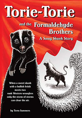 Torie-Torie and the Formaldehyde Brothers : A Sassy Skunk Story