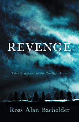 Revenge : Tales Best Read in the Twilight Hours - 9781951490157