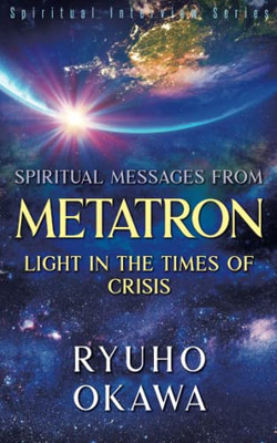 Spiritual Messages from Metatron - Light in the Times of Crisis