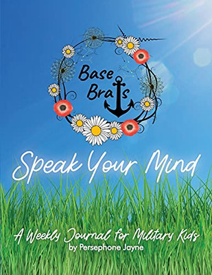 Base Brats Speak Your Mind : A Weekly Journal for Military Kids