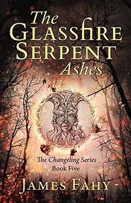 The Glassfire Serpent Part II, Ashes: An Epic Fantasy Adventure