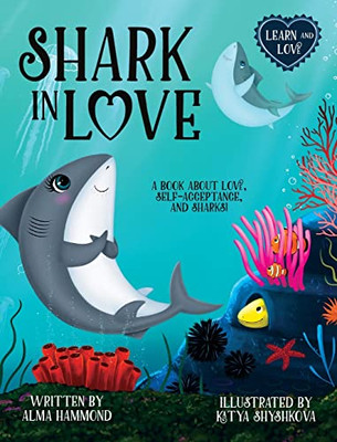 Shark in Love : A Book about Love, Self-Acceptance, and Sharks!
