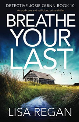 Breathe Your Last : An Addictive and Nail-biting Crime Thriller