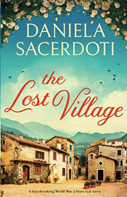 The Lost Village : A Heartbreaking World War 2 Historical Novel