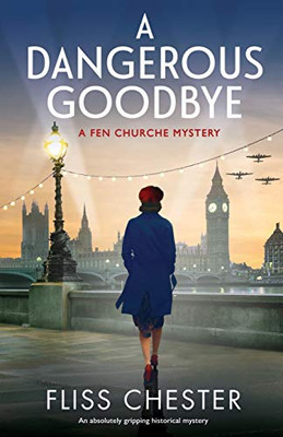 A Dangerous Goodbye : An Absolutely Gripping Historical Mystery