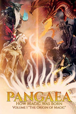 Pangaea : How Magic Was First Born Volume 1 the Origin of Magic