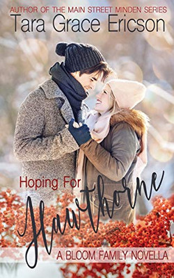 Hoping for Hawthorne : A Bloom Family Christian Romance Novella