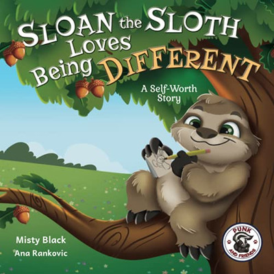 Sloan the Sloth Loves Being Different : A Self-Acceptance Story