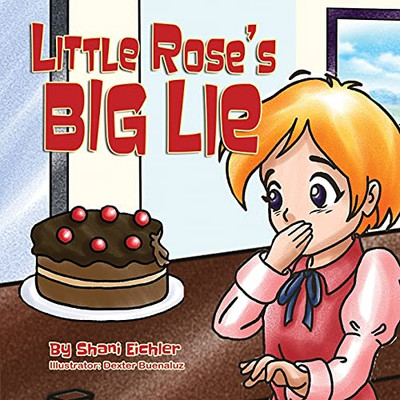 Little Rose's Big Lie : Bedtime Stor about the Value of Honesty