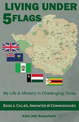 Living Under Five Flags-Book 2: Called, Anointed & Commissioned