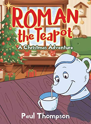 Roman the Teapot : A Christmas Adventure: A Christmas Adventure