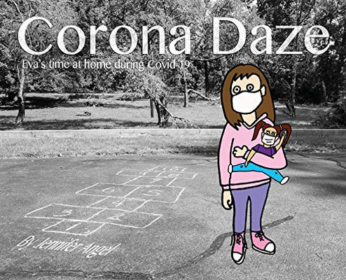 Corona Daze : Eva's Time at Home During Covid-19 - 9781735426402