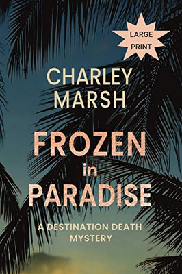 Frozen in Paradise : A Destination Death Mystery - 9781945856754