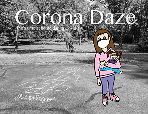Corona Daze : Eva's Time at Home During Covid-19 - 9781735426426