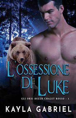 L'ossessione Di Luke (per Ipovedenti) : (Red Lodge Bears Book 1)