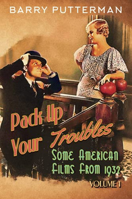 Pack Up Your Troubles : Some American Films From 1932 (Volume 1)
