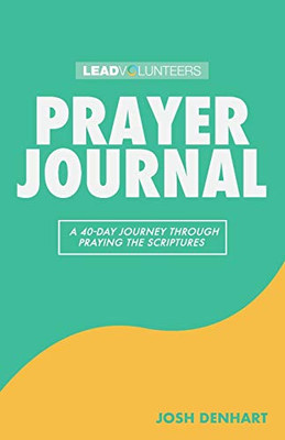 Prayer Journal : A 40-Day Journey Through Praying The Scriptures