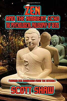 Zen and the Ambient Echo : The Psychological Philosophy of Being