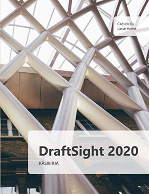 DraftSight 2020 käsikirja : DraftSightin perustoiminnot haltuun!