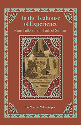 In the Teahouse of Experience : Nine Talks on the Path of Sufism