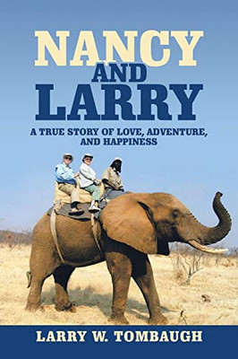 Nancy and Larry : A True Story of Love, Adventure, and Happiness