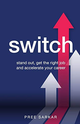 Switch : Stand Out, Get the Right Job and Accelerate Your Career