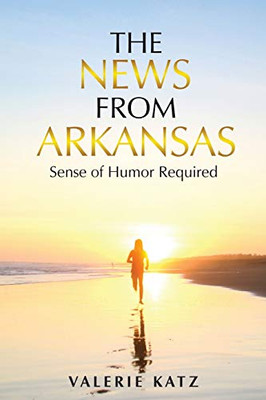 The News From Arkansas : Sense of Humor Required - 9781951913915