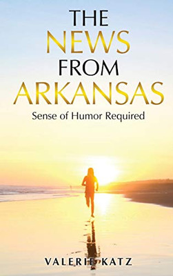 The News From Arkansas : Sense of Humor Required - 9781951913939