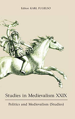 Studies in Medievalism XXIX : Politics and Medievalism (Studies)