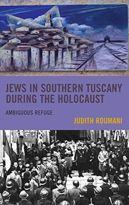 Jews in Southern Tuscany During the Holocaust : Ambiguous Refuge